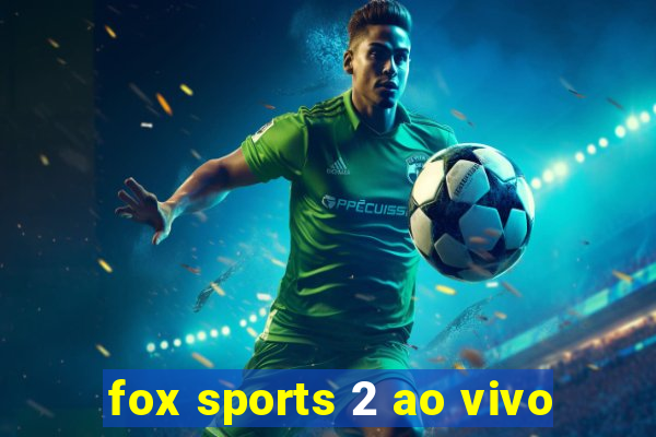 fox sports 2 ao vivo